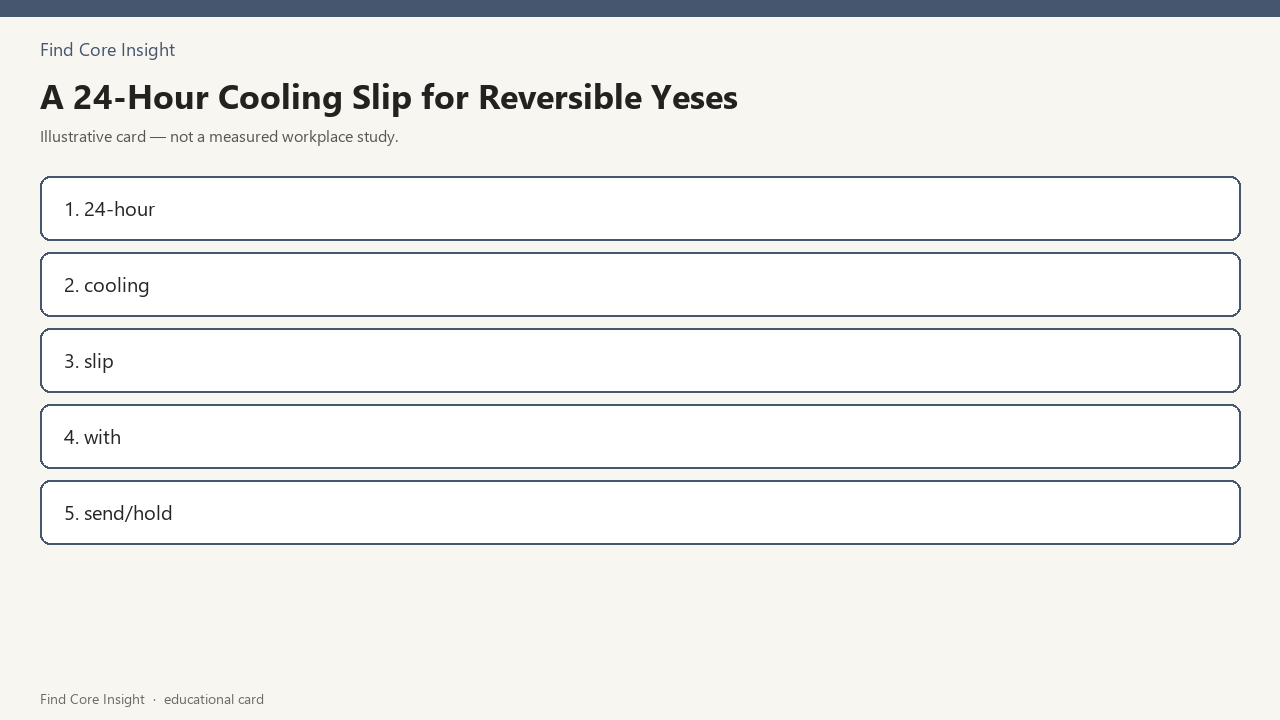 A 24-Hour Cooling Slip for Reversible Yeses — illustrative card